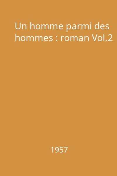 Un homme parmi des hommes : roman Vol.2