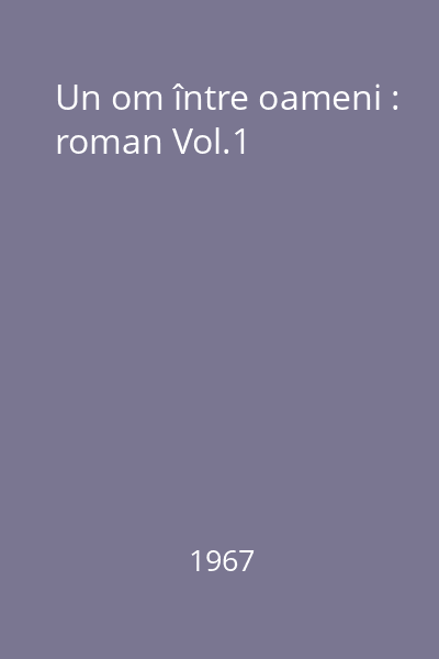 Un om între oameni : [N. Bălcescu] : roman Vol.1