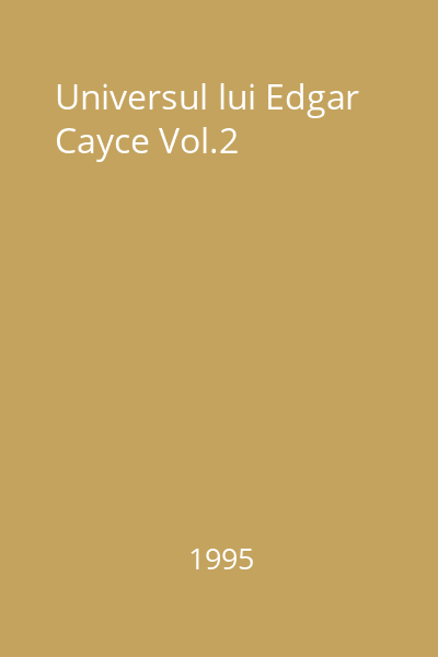 Universul lui Edgar Cayce Vol.2