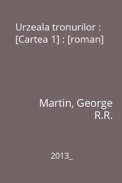 Urzeala tronurilor : [Cartea 1] : [roman]