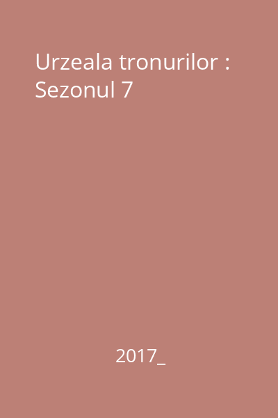 Urzeala tronurilor : Sezonul 7