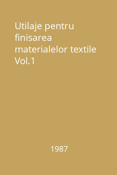 Utilaje pentru finisarea materialelor textile Vol.1