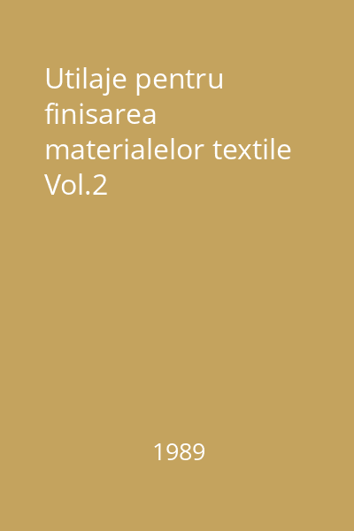 Utilaje pentru finisarea materialelor textile Vol.2