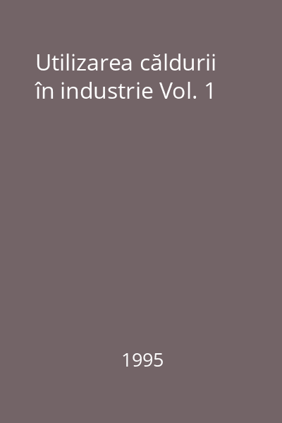 Utilizarea căldurii în industrie Vol. 1