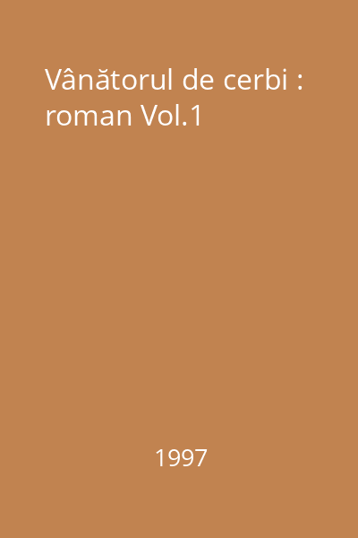 Vânătorul de cerbi : roman Vol.1