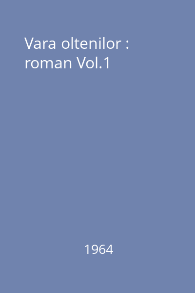 Vara oltenilor : roman Vol.1