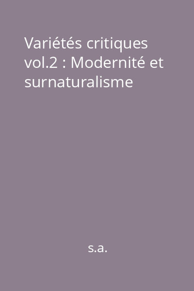 Variétés critiques vol.2 : Modernité et surnaturalisme