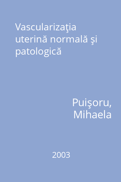 Vascularizaţia uterină normală şi patologică