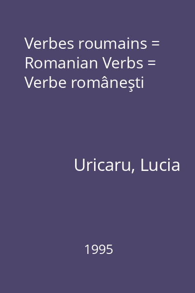 Verbes roumains = Romanian Verbs = Verbe româneşti
