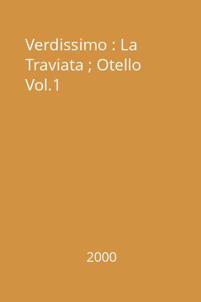 Verdissimo : La Traviata ; Otello Vol.1