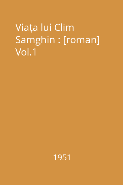 Viaţa lui Clim Samghin : (patruzeci de ani) : [roman] Vol.1