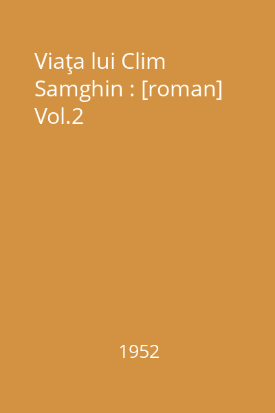 Viaţa lui Clim Samghin : (patruzeci de ani) : [roman] Vol.2