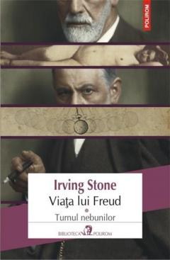 Viaţa lui Freud : [roman] Vol.1 : Turnul nebunilor