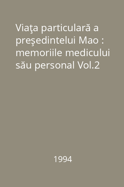 Viaţa particulară a preşedintelui Mao : memoriile medicului său personal Vol.2