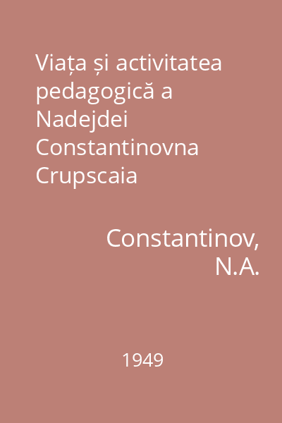 Viața și activitatea pedagogică a Nadejdei Constantinovna Crupscaia