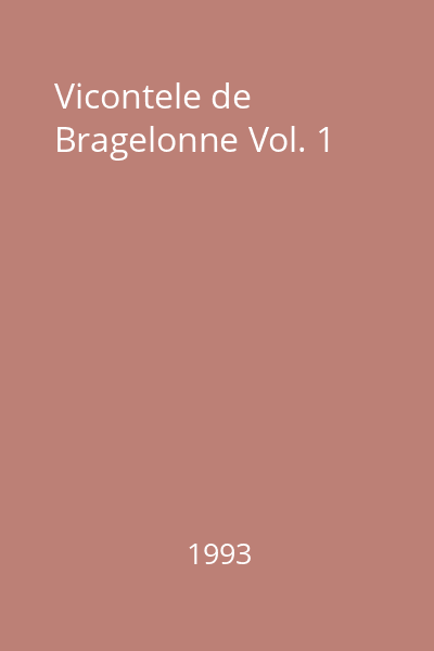 Vicontele de Bragelonne Vol. 1