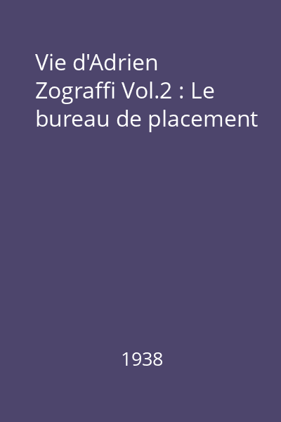 Vie d'Adrien Zograffi Vol.2 : Le bureau de placement