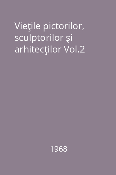 Vieţile pictorilor, sculptorilor şi arhitecţilor Vol.2