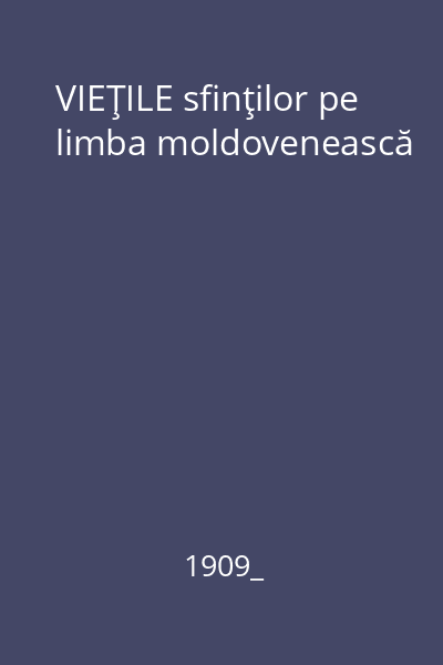 VIEŢILE sfinţilor pe limba moldovenească