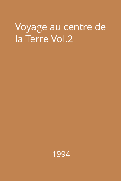 Voyage au centre de la Terre Vol.2