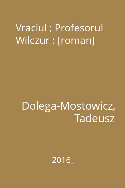 Vraciul ; Profesorul Wilczur : [roman]