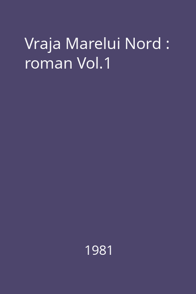 Vraja Marelui Nord : roman Vol.1