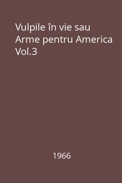 Vulpile în vie sau Arme pentru America Vol.3