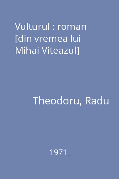 Vulturul : roman [din vremea lui Mihai Viteazul]