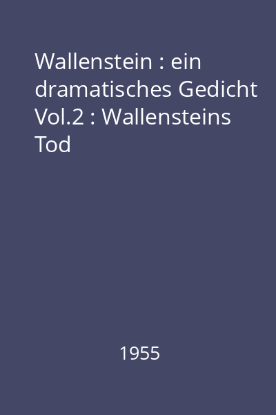 Wallenstein : ein dramatisches Gedicht Vol.2 : Wallensteins Tod