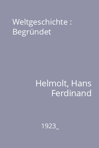 Weltgeschichte : Begründet