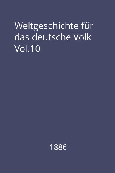 Weltgeschichte für das deutsche Volk Vol.10