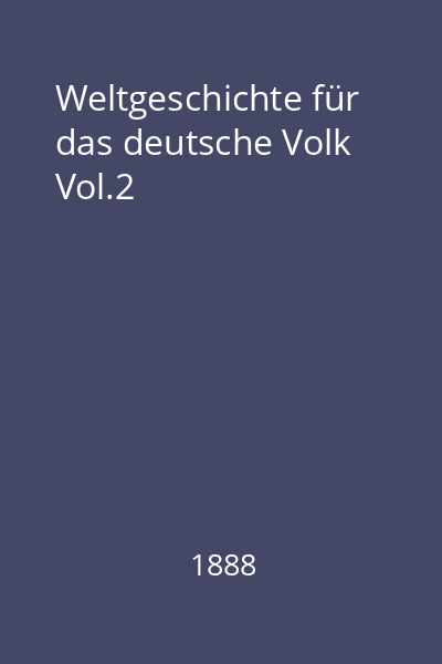 Weltgeschichte für das deutsche Volk Vol.2