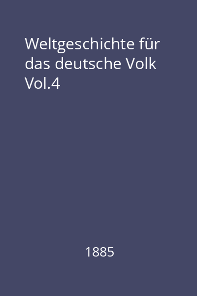 Weltgeschichte für das deutsche Volk Vol.4