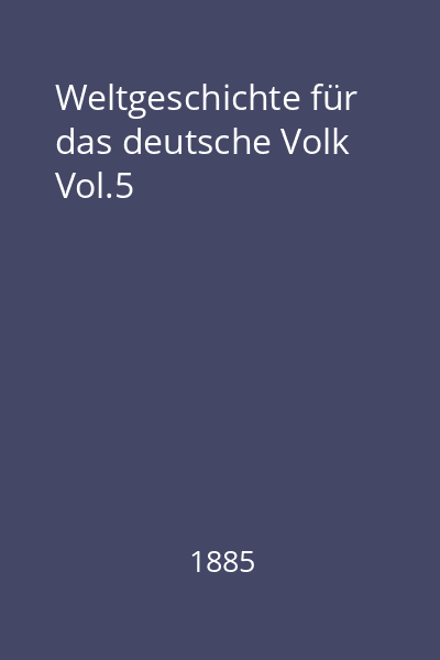 Weltgeschichte für das deutsche Volk Vol.5