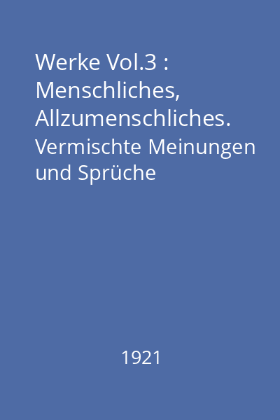 Werke Vol.3 : Menschliches, Allzumenschliches. Vermischte Meinungen und Sprüche