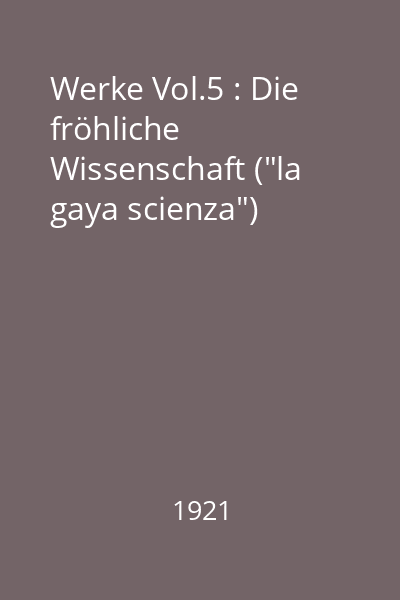 Werke Vol.5 : Die fröhliche Wissenschaft ("la gaya scienza")