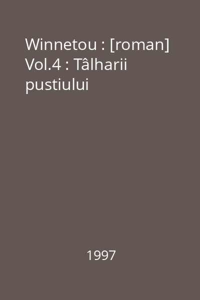 Winnetou : [roman] Vol.4 : Tâlharii pustiului