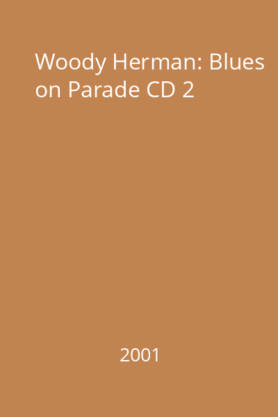 Woody Herman: Blues on Parade CD 2