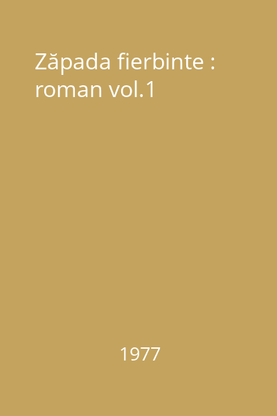 Zăpada fierbinte : roman vol.1