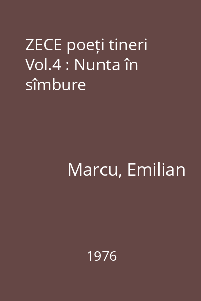 ZECE poeți tineri Vol.4 : Nunta în sîmbure