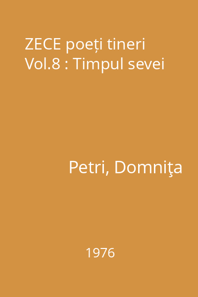 ZECE poeți tineri Vol.8 : Timpul sevei