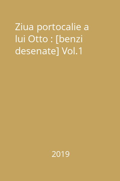 Ziua portocalie a lui Otto : [benzi desenate] Vol.1