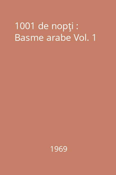 1001 de nopţi : Basme arabe Vol. 1