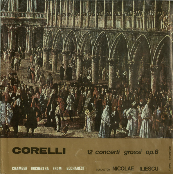 12 Concerti Grossi op.6 Vol. 1 : Concerto Grosso în Fa Major, op. 6, nr. 9; Concerto Grosso în Do Major, op. 6, Nr. 10; Concerto Grosso în Si Bemol Major, Op. 6, nr. 11; Concerto Grosso în Fa Major, Op. 6, Nr. 12