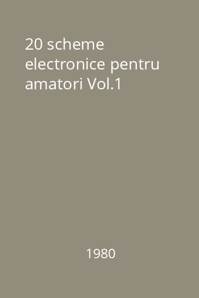 20 scheme electronice pentru amatori Vol.1