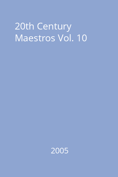 20th Century Maestros Vol. 10