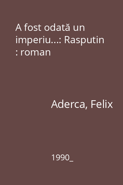 A fost odată un imperiu...: Rasputin : roman