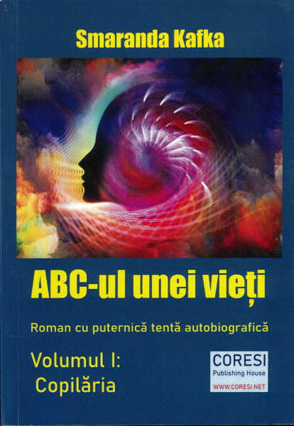 ABC-ul unei vieți : roman cu puternică tentă autobiografică Vol.1 : Copilăria