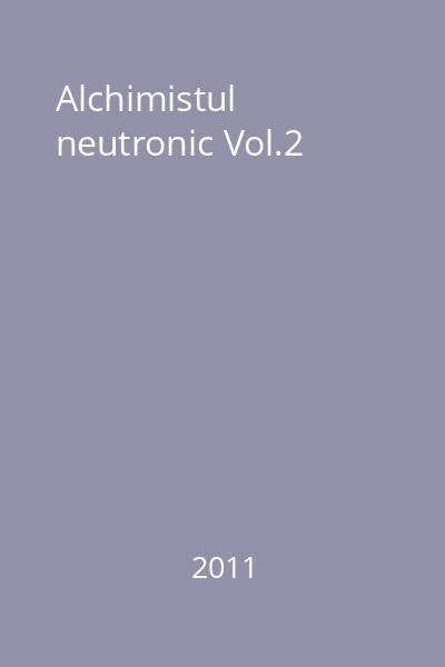 Alchimistul neutronic Vol.2