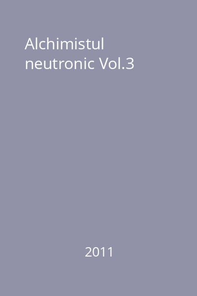 Alchimistul neutronic Vol.3